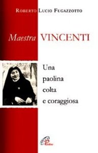 Maestra Vincenti. Una paolina colta e coraggiosa