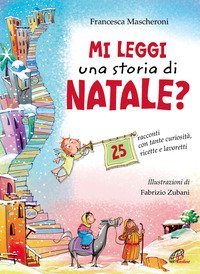Mi leggi una storia di Natale? 25 racconti con tante curiosit&agrave;, ricette e lavoretti