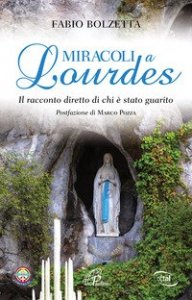Miracoli a Lourdes. Il racconto diretto di chi è stato guarito