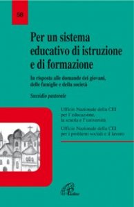 Per un sistema educativo di istruzione e formazione. In risposta alle domande dei giovani, delle famiglie e della societ&agrave;