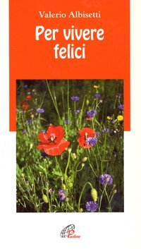Per vivere felici