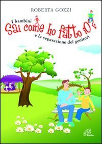Sai come ho fatto io? I bambini e la separazione dei genitori