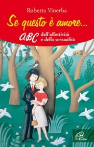 Se questo &egrave; amore... ABC dell'affettivit&agrave; e della sessualit&agrave;