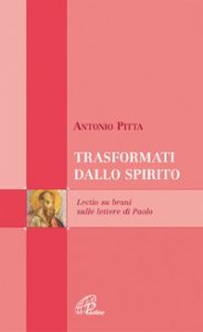 Trasformati dallo spirito. Lectio su brani sulle lettere di Paolo