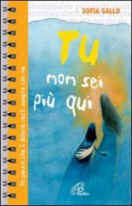 Tu non sei pi&ugrave; qui. Ho paura che il dolore resti sempre con me