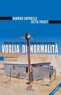 Voglia di normalit&agrave;. Finestre di resistenza nonviolenta palestinese