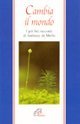 Cambia il mondo. I pi&ugrave; bei racconti di Anthony De Mello