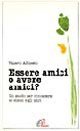 Essere amici o avere amici? Un modo per conoscere se stessi e gli altri