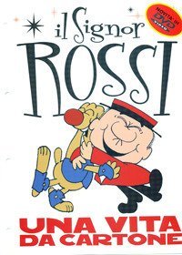 Il Signor Rossi Una Vita Da Cartone