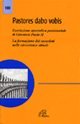 Pastores dabo vobis. Esortazione apostolica postsinodale. La formazione dei sacerdoti nelle circostanze attuali