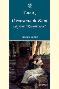Il racconto di Koni. La prima &laquo;Resurrezione&raquo;