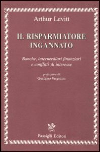 Il risparmiatore ingannato - Banche, intermediari finanziari e conflitti di interesse