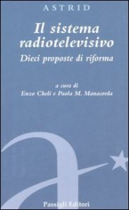 Il sistema radiotelevisivo - Dieci proposte di riforma