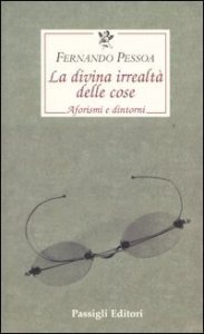 La divina irrealtà delle cose. Aforismi e dintorni. Testo portoghese a fronte