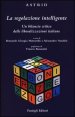 La regolazione intelligente - Un bilancio critico delle liberalizzazioni italiane
