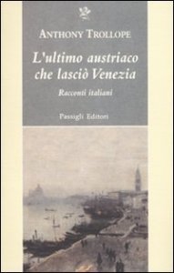L'ultimo austriaco che lasci&ograve; Venezia - Racconti italiani