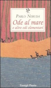 Ode al mare e altre odi elementari - Testo spagnolo a fronte
