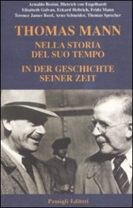 Thomas Mann - Nella storia del suo tempo. In der geschichte seiner zeit. Atti del convegno (Ravenna, 2004)
