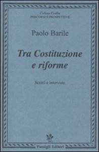 Tra costituzione e riforme. Scritti e interviste (1980-2000)