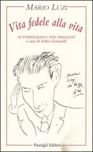 Vita fedele alla vita - Autobiografia per immagini