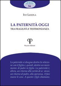 La paternit&agrave; oggi. Tra fragilit&agrave; e testimonianza