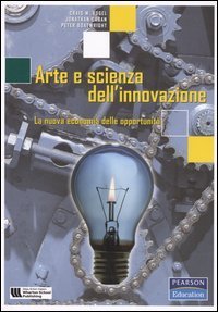 Arte e scienza dell'innovazione - La nuova economia delle opportunit&agrave;