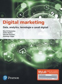Digital marketing. Data, analytics, tecnologie e canali digitali. Ediz. MyLab