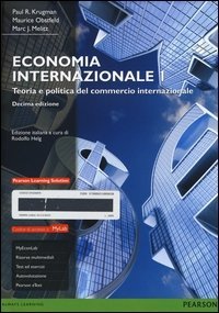 Economia internazionale. Ediz. mylab. Con e-book. Con aggiornamento online. Vol. 1: Teoria e politica del commercio internazionale. - Teoria e politica del commercio internazionale