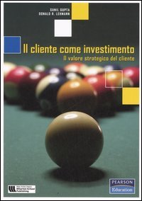 Il cliente come investimento - Il valore strategico del cliente