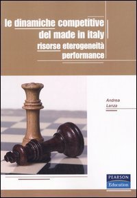 Le dinamiche competitive del made in Italy - Risorse, eterogeneit&agrave;, performance