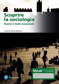 Scoprire la sociologia. Teorie e temi essenziali. Ediz. MyLab