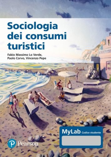Sociologia dei consumi turistici. Ediz. MyLab