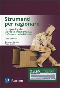 Strumenti per ragionare. Le regole logiche, la pratica argomentativa, l'inferenza probabilistica. Ediz. mylab. Con eText