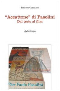 Accattone&raquo; di Pasolini - Dal testo al film