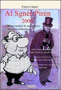 Al sgnèr pirén 2000 - Disavventure di un omarino del terzo millennio. molto liberamente ispirato al Sgnèr Piréin di Antonio Fiacchi