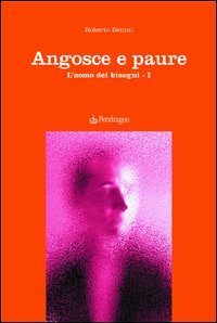 Angosce e paure - L'uomo dei bisogni. Vol. 1