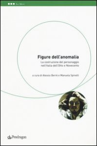 Figure dell'anomalia. La costruzione del personaggio nell'Italia dell'Otto e Novecento