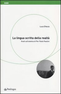 La lingua scritta della realt&agrave;. Studi sull'estetica di Pier Paolo Pasolini