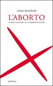 L'aborto - Storia e attualità di un problema sociale