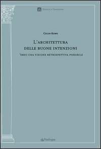 L'architettura delle buone intenzioni. Verso una visione retrospettiva possibile