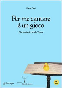 Per me cantare &egrave; un gioco - Alla scuola di Mariele Ventre. Con CD Audio