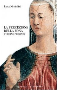 La percezione della zona - L'eterno presente
