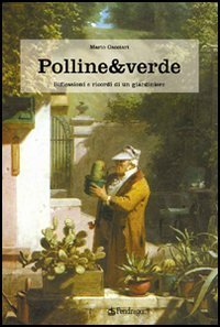 Polline & verde - Racconti e ricordi di un giardiniere