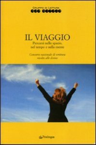 Il viaggio - Percorsi nello spazio, nel tempo e nella mente