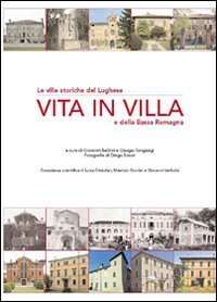 Vita in villa - Le ville storiche del lughese e della bassa Romagna