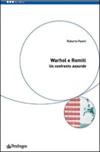 Warhol e Romiti: un confronto assurdo