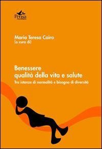Benessere, qualit&agrave; della vita e salute. Tra istanze di normalit&agrave; e bisogno di diversit&agrave;