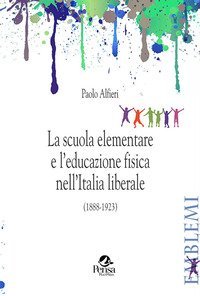 La scuola elementare e l'educazione fisica nell'Italia liberale. (1888-1923)
