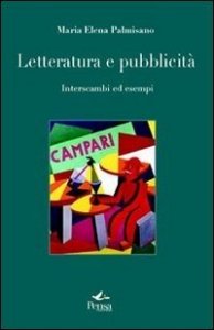 Letteratura e pubblicit&agrave; - Interscambi ed esempi