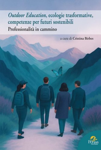 Outdoor Education, ecologie trasformative, competenze per futuri sostenibili. Professionalit&agrave; in cammino